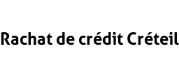 Rachat de crédit Créteil